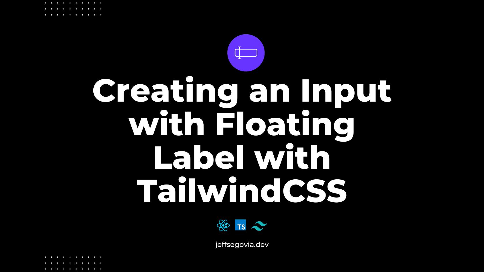 Creating an Input with Floating Label with TailwindCSS