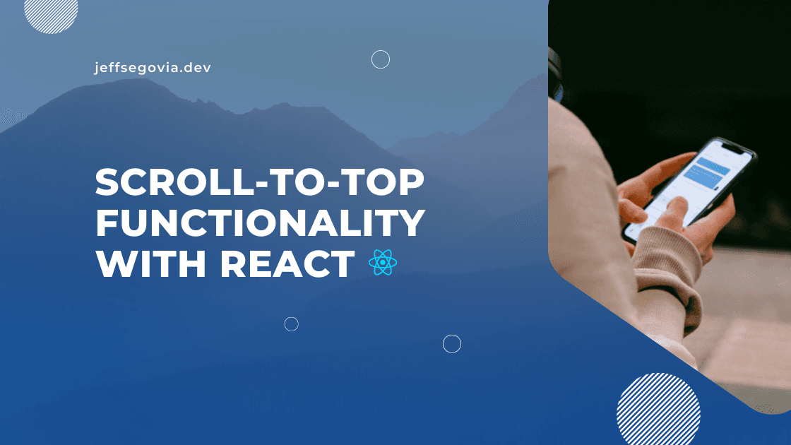 Scroll-To-Top Functionality With React by Jeff Segovia