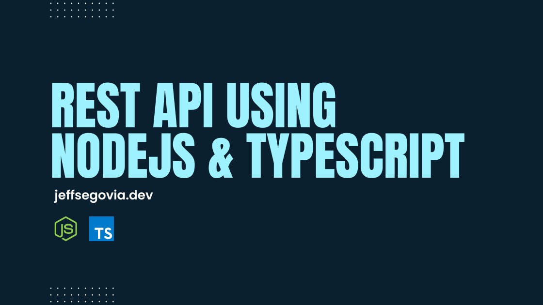 REST API Using NodeJs And TypeScript by Jeff Segovia