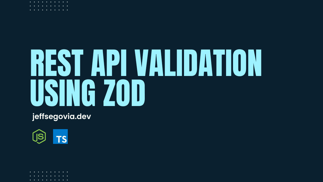 REST API Validation Using Zod by Jeff Segovia