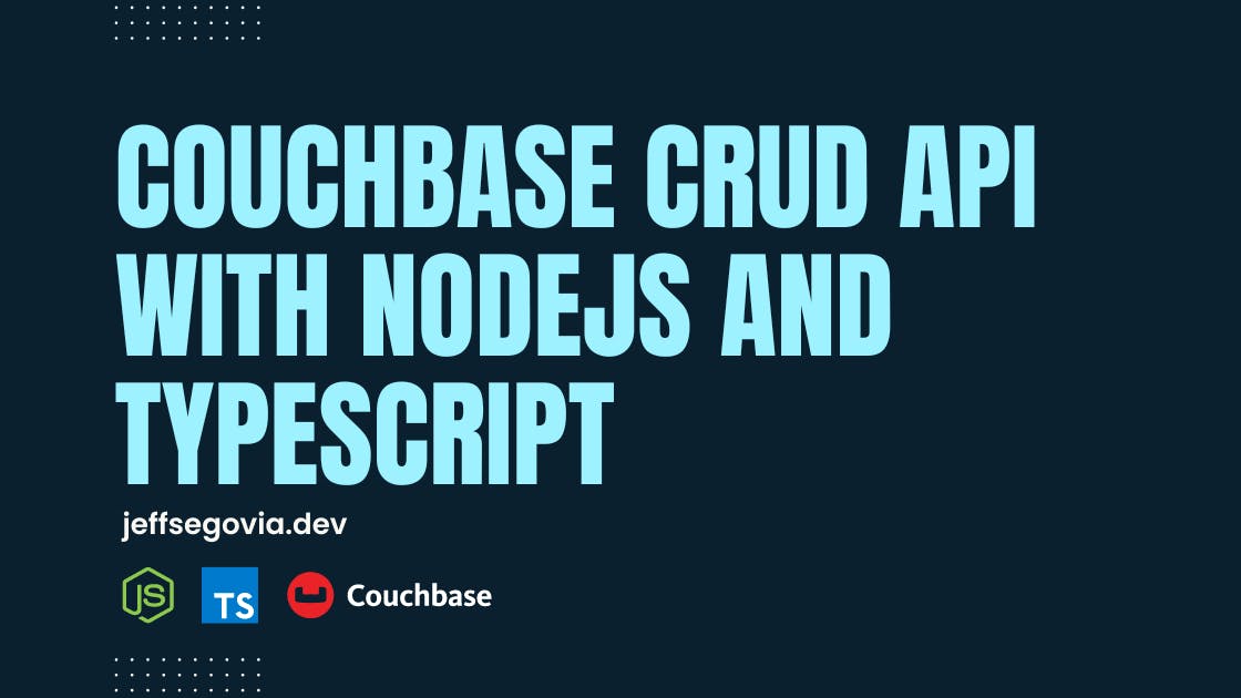 Couchbase CRUD API With NodeJs And TypeScript by Jeff Segovia