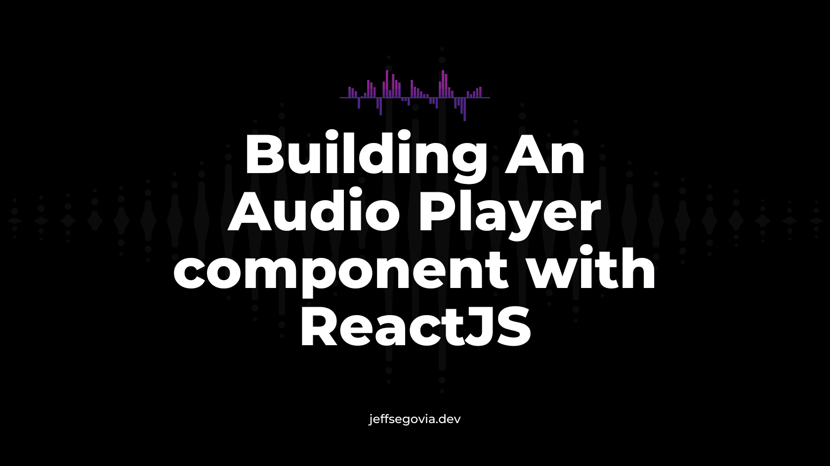 Building an Audio Player With ReactJS by Jeff Segovia